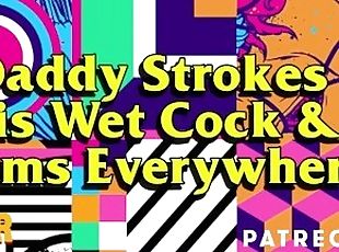 ASMR Daddy Strokes His Wet Cock Until He Cums Everywhere (Audio for Sub Sluts)